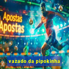 vazado da pipokinha